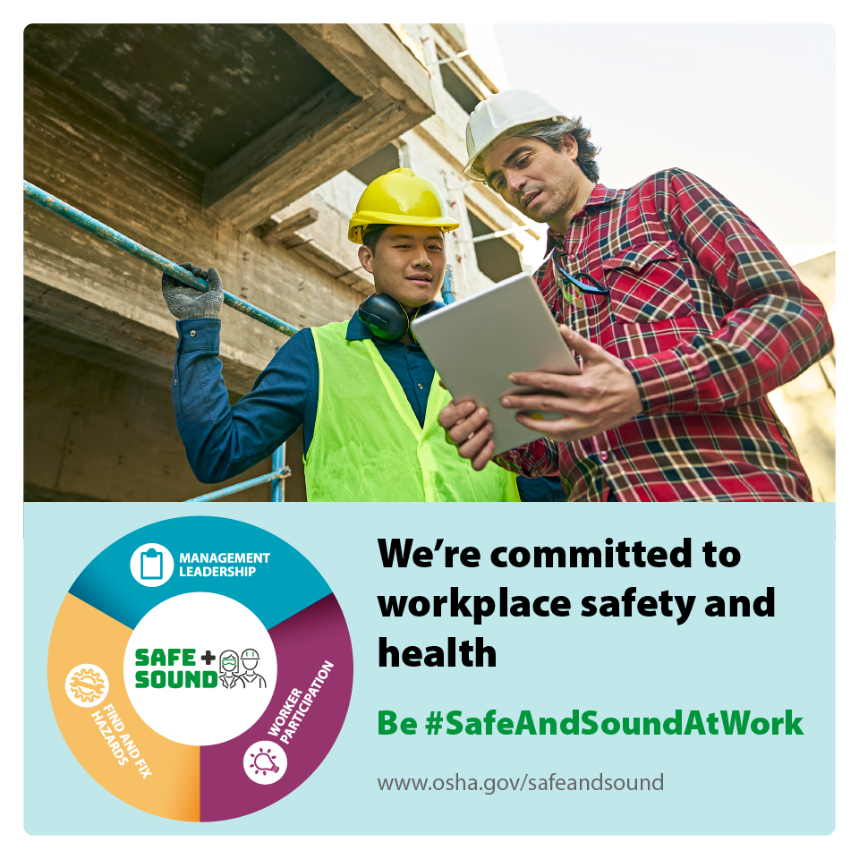 Image of two construction workers discussing safety, with the text: We're committed to workplace safety and health be #SafeAndSoundAtWork - www.osha.gov/safeandsound