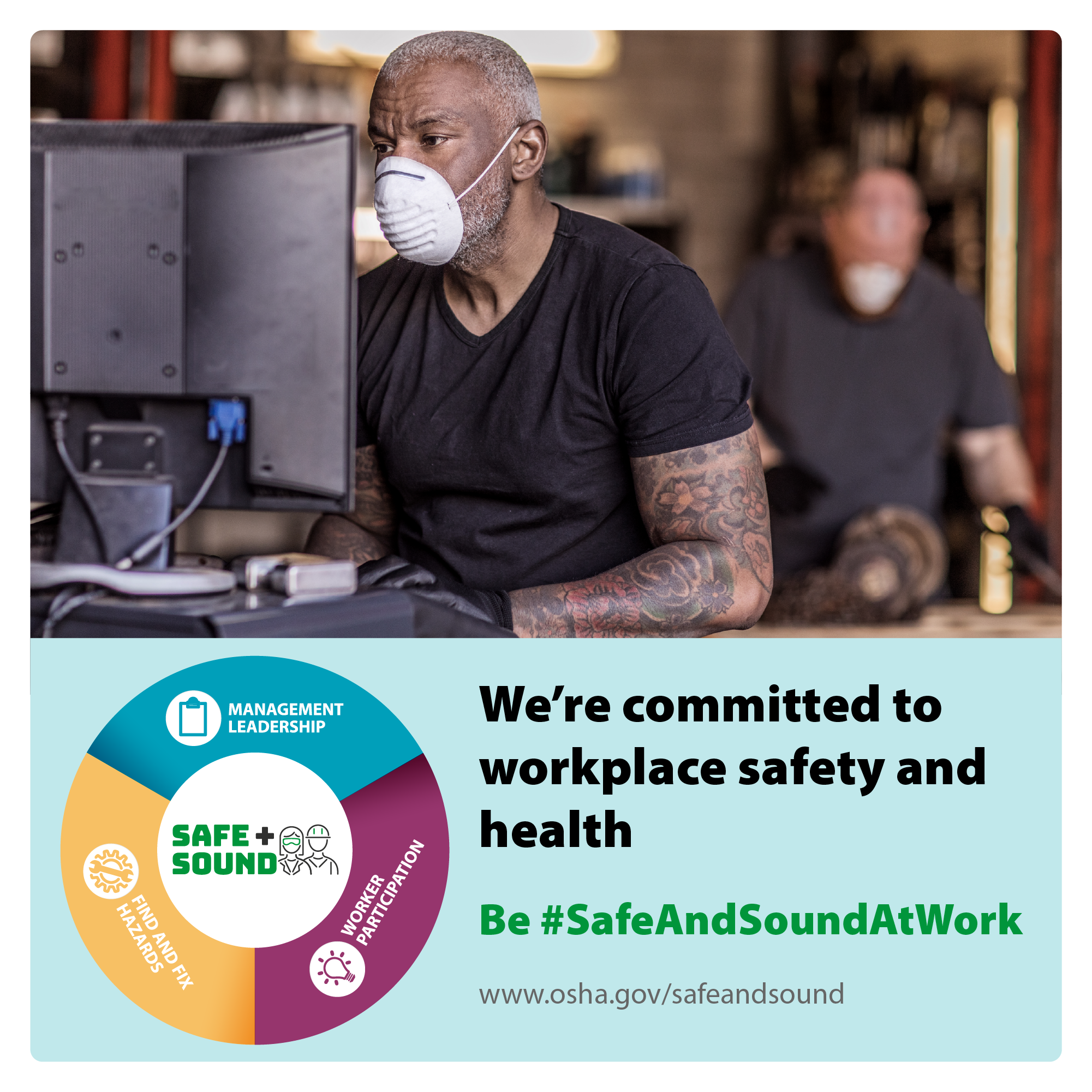 Image of manufacturing workers with filter masks and the text: We're committed to workplace safety and health be #SafeAndSoundAtWork - www.osha.gov/safeandsound