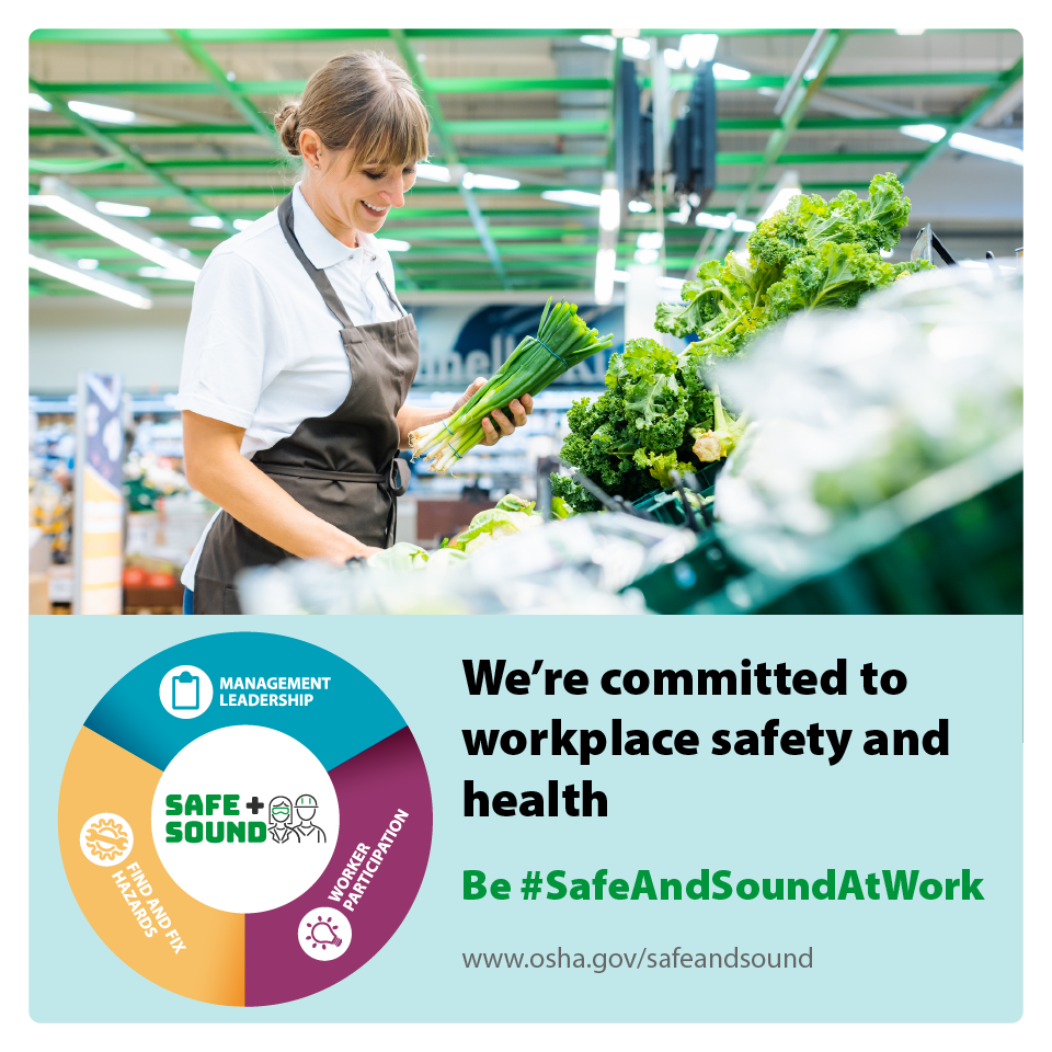 Image of a grocery store employee displaying produce, with the text: We're committed to workplace safety and health be #SafeAndSoundAtWork - www.osha.gov/safeandsound
