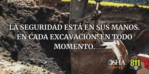 Antes de excavar : La seguridad está en sus manos. En cada excavación. En todo momento.