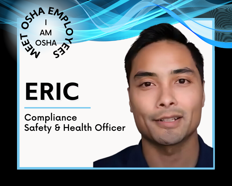 Meet OSHA Employees - I am OSHA - Eric, Compliance Safety & Health Officer