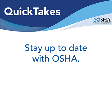 QuickTakes - Stay up to date with OSHA.