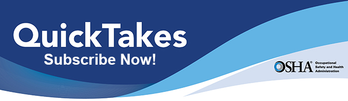 OSHA QuickTakes banner - Subscribe Now!