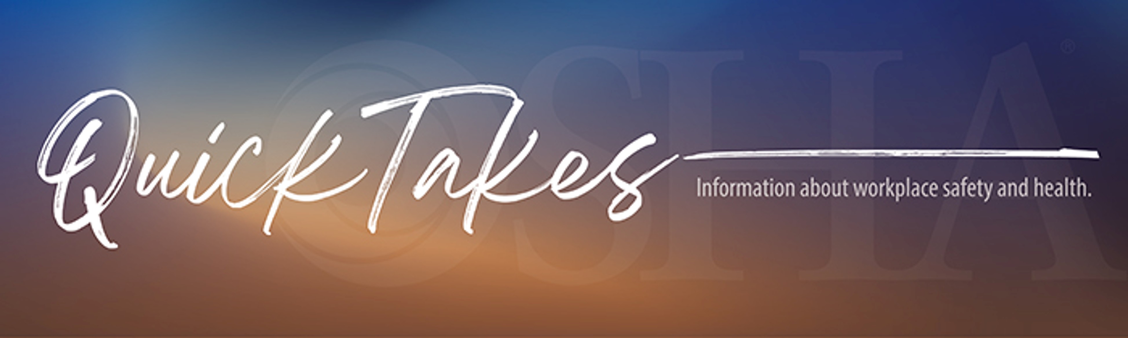 OSHA QuickTakes - Information about workplace safety and health