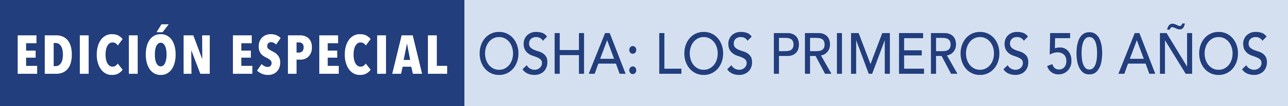 Edición Especial: OSHA: Los Primeros 50 Años
