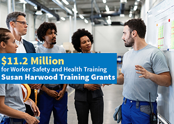 Photo of workers with caption: $11.2 Million for Worker Safety and Health Training - Susan Harwood Training Grants